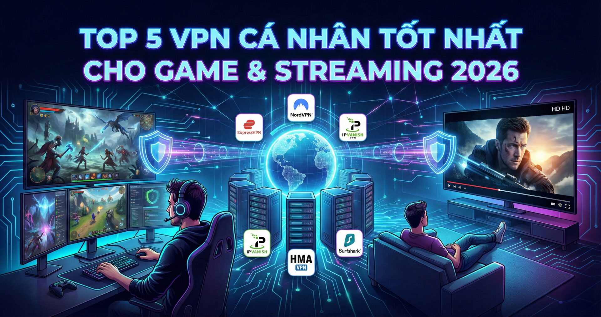 Top 5 VPN cá nhân tốt nhất cho game và streaming 2026 – Nhanh, ổn định, bảo mật cao 1 TOP 5 VPN CÁ NHÂN TỐT NHẤT CHO GAME & STREAMING 2026